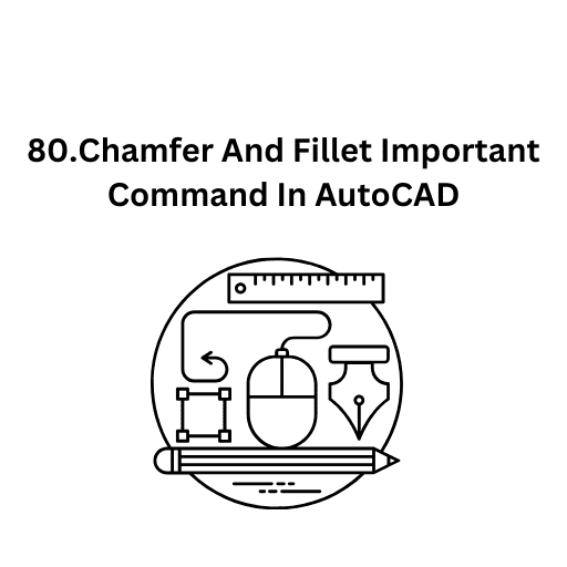 80.Chamfer And Fillet Important Command In AutoCAD